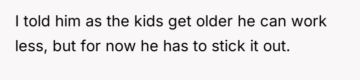 I told him as the kids get older he can...
