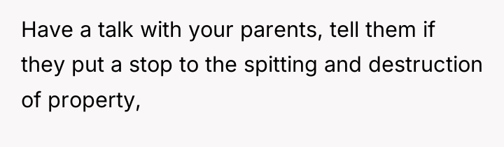 Have a talk with your parents, tell them if they...