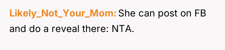 Likely_Not_Your_Mom She can post on FB and do a reveal...