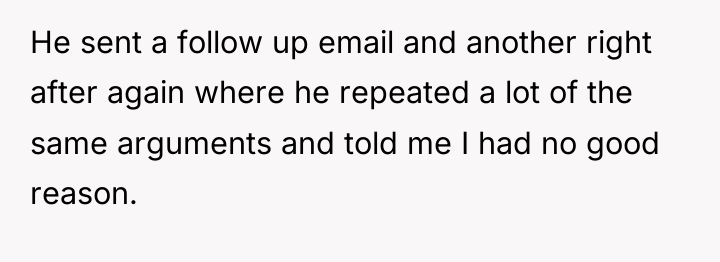 He sent a follow up email and another right after...