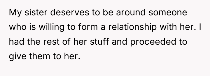 My sister deserves to be around someone who is willing...