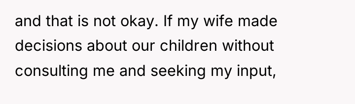 and that is not okay. If my wife made decisions...