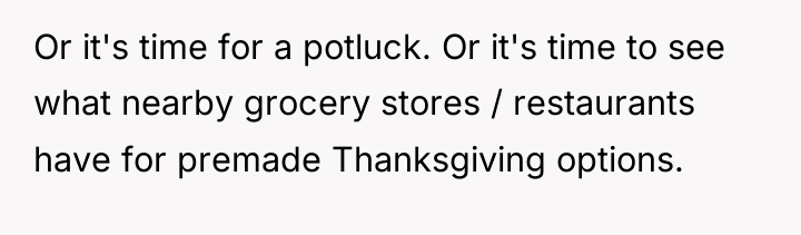 Or it's time for a potluck. Or it's time to...