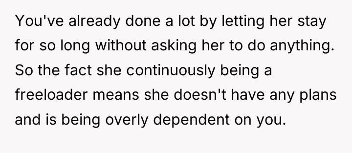 You've already done a lot by letting her stay for...