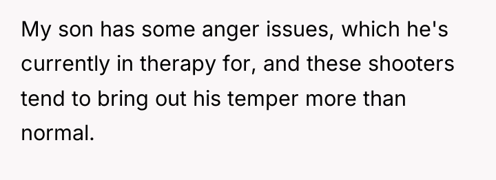 My son has some anger issues, which he's currently in...