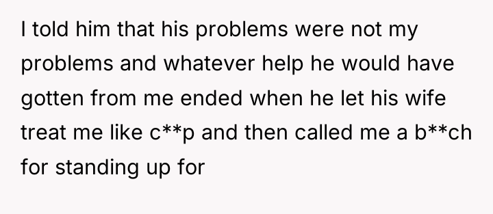I told him that his problems were not my problems...