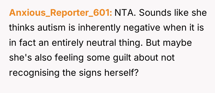 Anxious_Reporter_601 NTA. Sounds like she thinks autism is inherently negative...