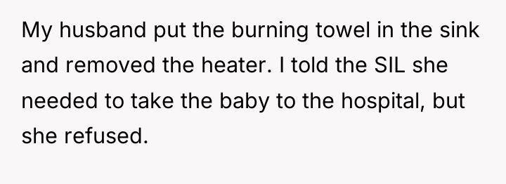 My husband put the burning towel in the sink and...