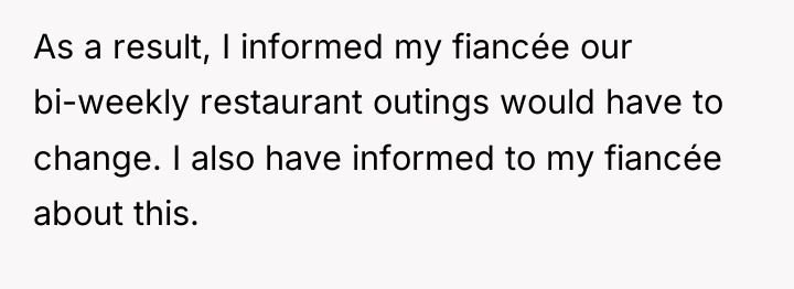 As a result, I informed my fiancée our bi-weekly restaurant...