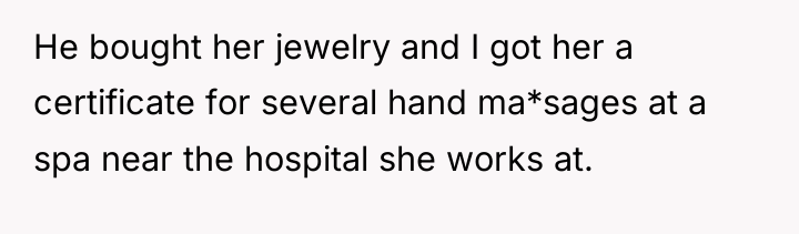 He bought her jewelry and I got her a certificate...