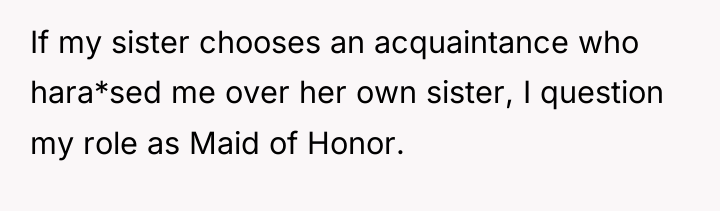 If my sister chooses an acquaintance who hara*sed me over...