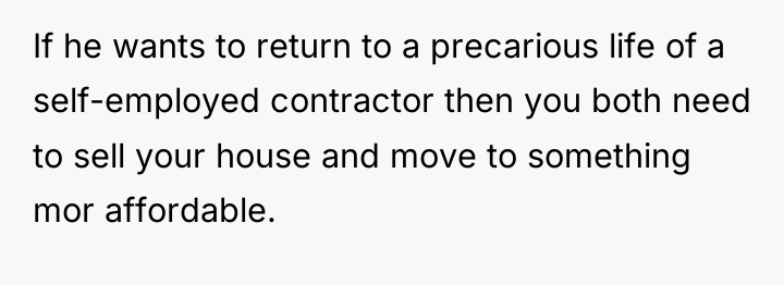 If he wants to return to a precarious life of...