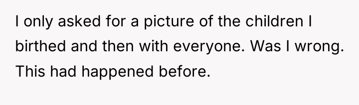 I only asked for a picture of the children I...