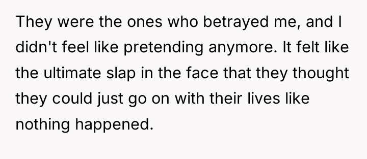 They were the ones who betrayed me, and I didn't...