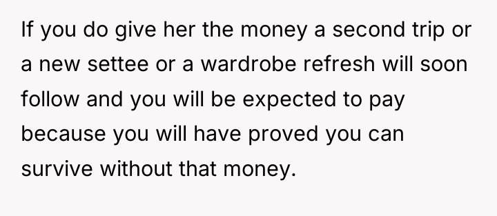 If you do give her the money a second trip...