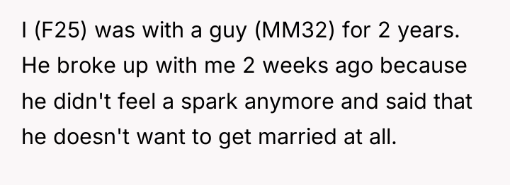 I (F25) was with a guy (MM32) for 2 years....