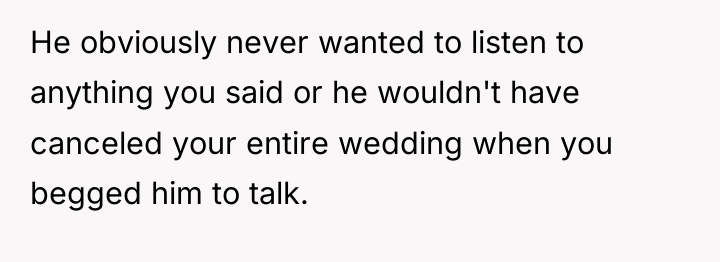 He obviously never wanted to listen to anything you said...