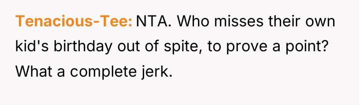 Tenacious-Tee NTA. Who misses their own kid's birthday out of...