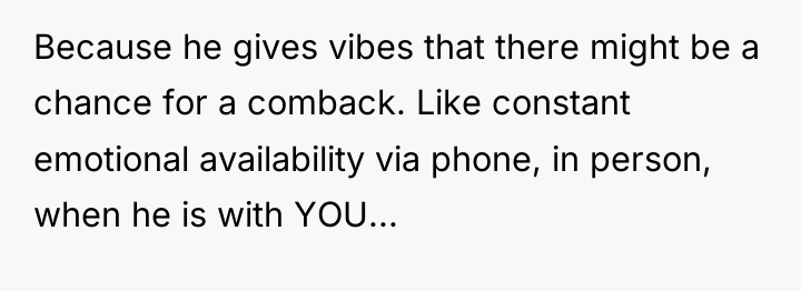 Because he gives vibes that there might be a chance...