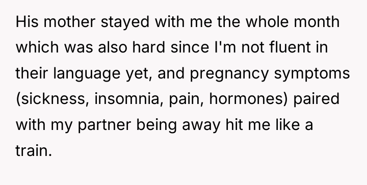 His mother stayed with me the whole month which was...