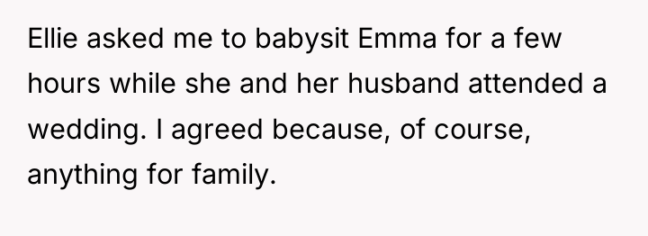 Ellie asked me to babysit Emma for a few hours...
