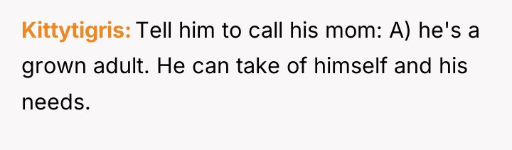 Kittytigris Tell him to call his mom: A) he's a...