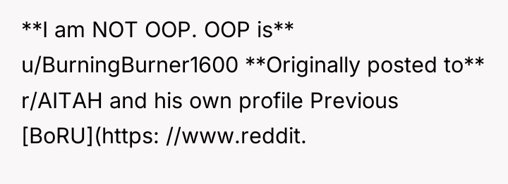 **I am NOT OOP. OOP is** u/BurningBurner1600 **Originally posted to**...