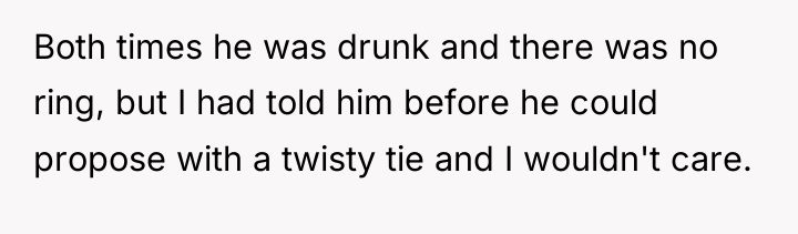 Both times he was drunk and there was no ring,...