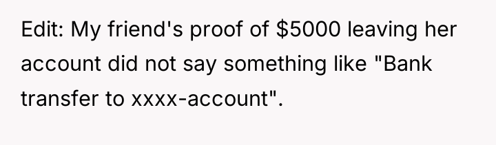 Edit: My friend's proof of $5000 leaving her account did...