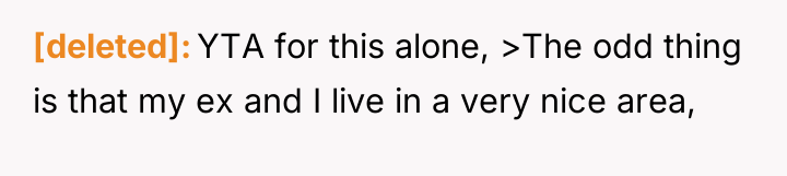 [deleted] YTA for this alone, >The odd thing is that...