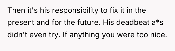 Then it's his responsibility to fix it in the present...