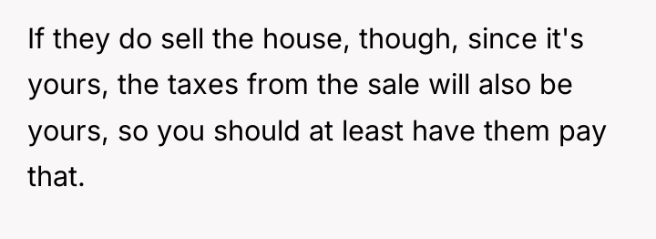 If they do sell the house, though, since it's yours,...