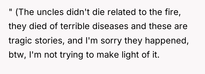 " (The uncles didn't die related to the fire, they...