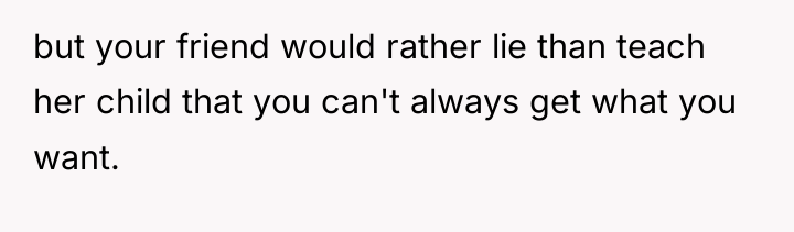 but your friend would rather lie than teach her child...