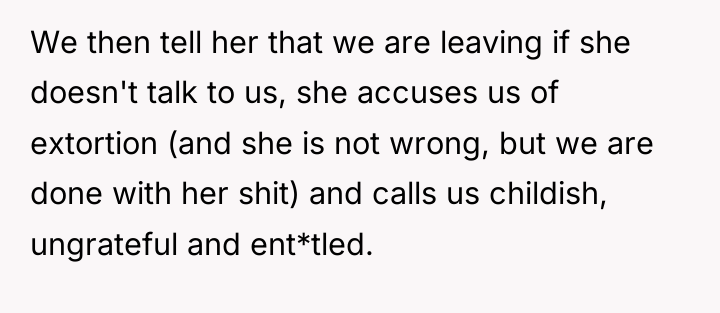 We then tell her that we are leaving if she...