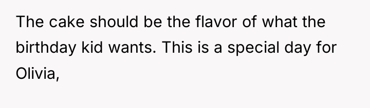 The cake should be the flavor of what the birthday...