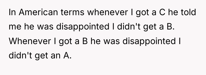 In American terms whenever I got a C he told...