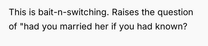 This is bait-n-switching. Raises the question of "had you married...