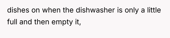 dishes on when the dishwasher is only a little full...