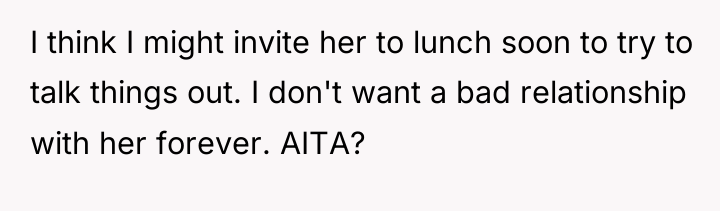 I think I might invite her to lunch soon to...