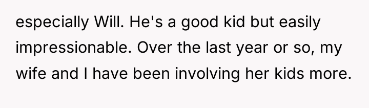 especially Will. He's a good kid but easily impressionable. Over...