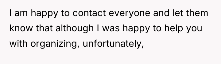 I am happy to contact everyone and let them know...