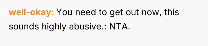 well-okay You need to get out now, this sounds highly...