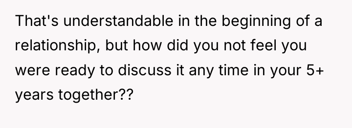 That's understandable in the beginning of a relationship, but how...