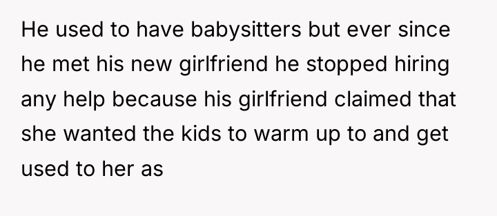 He used to have babysitters but ever since he met...
