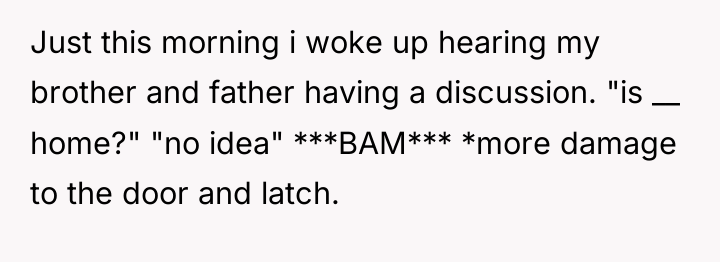 Just this morning i woke up hearing my brother and...