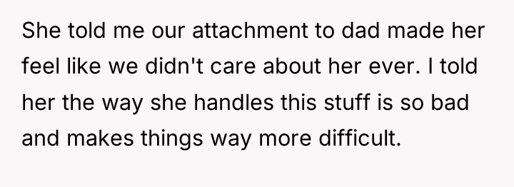 She told me our attachment to dad made her feel...