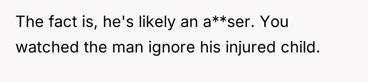 The fact is, he's likely an a**ser. You watched the...
