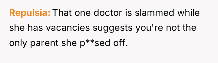 Repulsia That one doctor is slammed while she has vacancies...