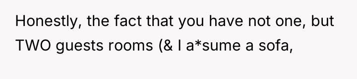 Honestly, the fact that you have not one, but TWO...